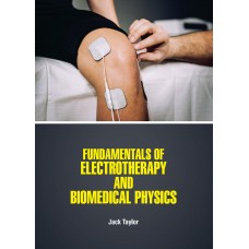 Fundamentals of Electrotherapy and Biomedical Physics