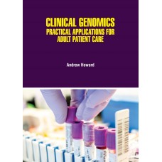 Clinical Genomics: Practical Applications for Adult Patient Care