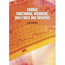 Cardiac Functioning, Disorders, Challenges and Therapies