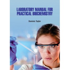 Laboratory Manual for Practical Biochemistry